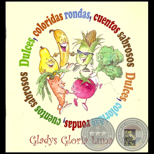 DULCES, COLORIDAS RONDAS, CUENTOS SABROSOS - Por GLADYS LUNA - Año 2016